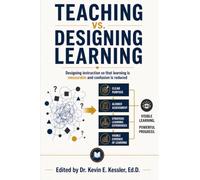 Teaching vs. Designing Learning: Designing Instruction So Clear That Learning Is Visible and Confusion Is Reduced