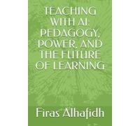 TEACHING WITH AI: PEDAGOGY, POWER, AND THE FUTURE OF LEARNING