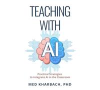 Teaching with AI: Practical Strategies to Integrate AI in the Classroom