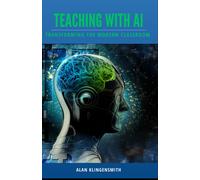 Teaching With Ai: Transforming The Modern Classroom