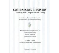 Teaching With Compassion And Clarity: Companion Training Resource For Compassion Ministry: Serving Women in Generational Poverty