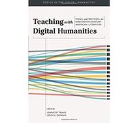 Teaching with Digital Humanities: Tools and Methods for Nineteenth-Century American Literature (Topics in the Digital Humanities) - [Version Originale] Inconnu (Auteur)