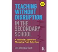 Teaching without Disruption in the Secondary School by Roland Chaplain Roland University Of Cambridge Chaplain, Uk (Auteur)