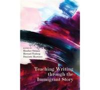 Teaching Writing Through the Immigrant Story Teaching Writing Through the Immigrant Story (Auteur)