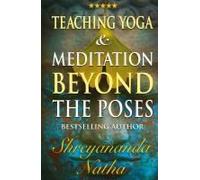Teaching Yoga And Meditation Beyond The Poses
