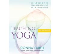 Teaching Yoga: Exploring the Teacher-Student Relationship