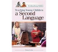 Teaching Young Children a Second Language, Teaching Young Children Tatiana Gordon (Auteur)