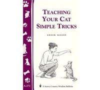 Teaching Your Cat Simple Tricks by Arden Moore Arden Moore (Auteur)