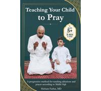 Teaching Your Child to Pray: A progressive method for teaching ablutions and prayer according to Maliki fiqh