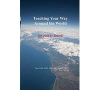 Teaching Your Way Around The World: Travel Around The World - And Get Paid For It