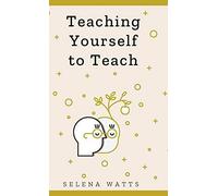 Teaching Yourself To Teach