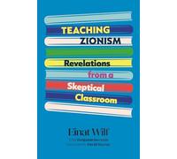 Teaching Zionism: Revelations from a Skeptical Classroom