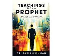 Teachings from a Prophet Ancient Solutions for Todays Modern Challenges - Fleishman Dan Keith - Ezekiel Center - Livre en Anglais Fleishman Dan KeithFleishman Dan Keith (Auteur)
