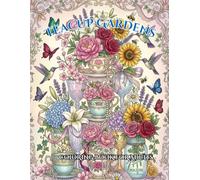 Teacup Gardens: A Relaxing Botanical Coloring Book with Elegant Bouquets, Crystal Chalices, and Enchanting Garden Scenes
