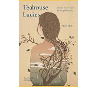 Teahouse Ladies: Stories from Taipei's Red-Light District
