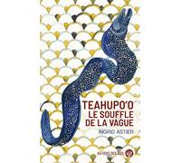 Teahupo'o. - Le souffle de la Vague - Ingrid Astier - Au Vent Des Iles - broché - Roman