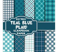 Teal Blue Plaid Scrapbook Paper: Double-Sided Decorative Scrapbooking Pages, Decoupage, DIY, Craft Papers for Junk Journals, Wrapping Paper , Card Making And More