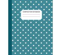 Teal Polka Dot Composition Notebook College Ruled: Cute Teal Blue Green Aesthetic Notebook for Women, Teens, School, College, Work, and Everyday Writing
