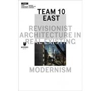 Team 10 East - L'architecture révisionniste dans le modernisme existant réel