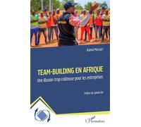 Team-building en Afrique Une illusion trop coûteuse pour les entreprises - Kamal Massari - L'harmattan - broché - Etude
