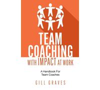 Team Coaching With Impact At Work