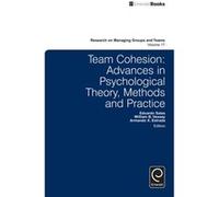 Team Cohesion: Advances In Psychological Theory, Methods And Practice: V.17 (Research On Managing Groups And Teams) (Research On Managing Groups & Teams) (Hardcover) Dr Eduardo Salas, Armando X Estrad