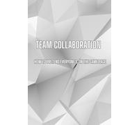 Team Collaboration: AKA How to Pretend Everyone's on the Same Page - Blank 100-Page Notebook