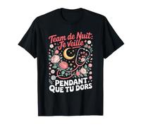 Team De Nuit Je Veille Pendant Que Tu Dors T-Shirt