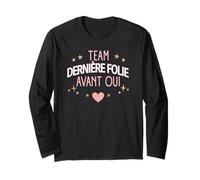 Team Dernière Folie Avant Oui - Humour EVJF Festif Manche Longue