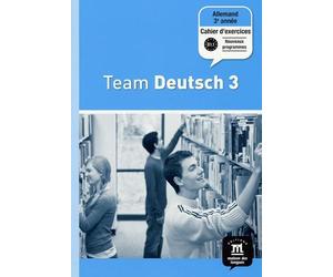 TEAM DEUTSCH 3 CAHIER D'EXERCICES