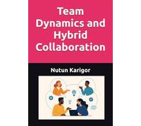 Team Dynamics and Hybrid Collaboration