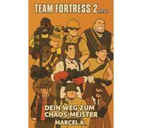 Team Fortress 2 (TF2!): Dein Weg zum Chaos-Meister!