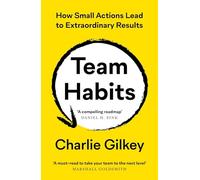 Team Habits: How Small Actions Lead to Extraordinary Results