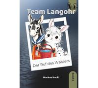 Team Langohr: Band 4 - Der Ruf des Wassers