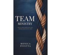 Team Ministry: How to Lead & Serve with Unity, Purpose, and the Holy Spirit