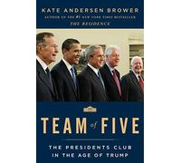 Team of Five: The Presidents Club in the Age of Trump