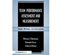 Team Performance Assessment and Measurement: Theory, Methods, and Applications