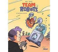 Team Robots - Tome 02: Le harceleur harcelé