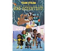 TEAM STEAM in After School and the Mad Scientist!: A Middle School Sci-Fi Mystery Adventure