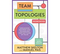 Team Topologies, 2nd Edition Organizing Business and Technology for Fast Flow of Value - Matthew Skelton - IT Revolution - ebook (ePub) - Livre