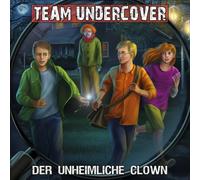 Team Undercover - Team Undercover 06: der Unheimliche Clown