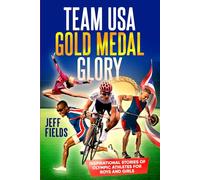 Team USA Gold Medal Glory: Inspirational Stories of Olympic Athletes for Boys and Girls
