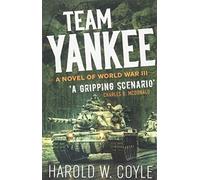 Harold W. Coyle – Team Yankee: A Nnvel of World War III – Poche