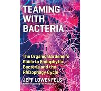 Jeff Lowenfels – Teaming with Bacteria