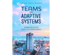 Teams Are Adaptive Systems: 12 Principles For Effective Management