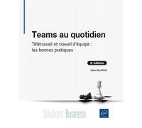 Teams au quotidien - Télétravail et travail d'équipe : les bonnes pratiques (2e édition) - Gilles Balmisse - Eni Editions - broché - Manuel