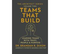 Teams That Build: Leading Teams with Trust, People, and Purpose