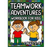 Teamwork Adventures Workbook for Kids: Fun and Engaging Short Stories About Friendship and Working Together, Cooperation, Reading Comprehension Passage With Questions, for Ages 5-9