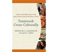 Teamwork CrossCulturally ChristCentered Solutions for Leading Multinational Teams by Julie A. Green Julie A. Green (Auteur)