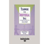 Teamwork Is an Individual Skill: Getting Your Work Done When Sharing Responsibility